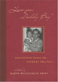 Love You, Daddy Boy: Daughters Honor the Fathers They Love