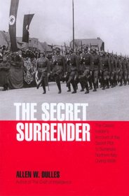 The Secret Surrender: The Classic Insider's Account of the Secret Plot to Surrender Northern Italy During WWII (Classic Insiders S.)