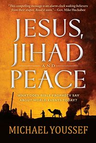 Jesus, Jihad, and Peace: A Prophetic Vision for the Middle East