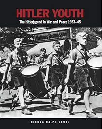 Hitler Youth: The Hitlerjugend in War and Peace 1933-1945