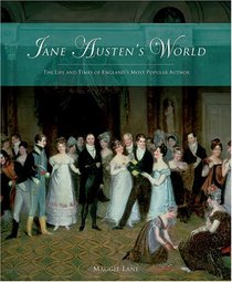Jane Austen's World : The Life and Times of England's Most Popular Author
