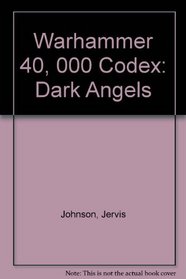 Warhammer 40, 000 Codex: Dark Angels (Warhammer 40, 000 Codex)