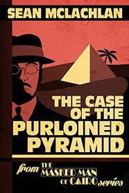 The Case of the Purloined Pyramid (The Masked Man of Cairo)