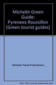 Michelin Green Guide: Pyrenees-Roussillon, 1992/368 (Green Guides) (French Edition)
