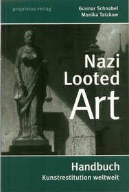 Nazi Looted Art - Handbuch Kunstrestitution weltweit