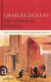 Der schwarze Schleier: Neu entdeckte Meistererzhlungen