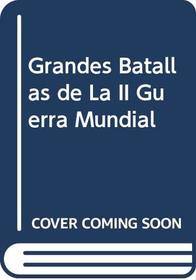 Grandes Batallas de La II Guerra Mundial (Spanish Edition)