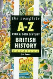 The Complete A-Z 19th and 20th Century British History Handbook (Complete A-Z Handbooks)