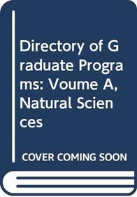 Directory of Graduate Programs: Voume A, Natural Sciences (Directory of Graduate Programs: Vol. A: Natural Sciences)