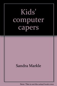 Kids' computer capers: Investigations for beginners (A Lothrop computer book)