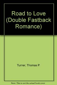 Road to Love (Double Fastback Romance)
