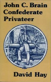 John C.Brain: Confederate Privateer