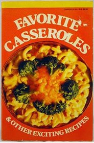 Favorite Casseroles and Other Exciting Recipes