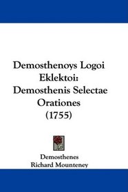 Demosthenoys Logoi Eklektoi: Demosthenis Selectae Orationes (1755) (Latin Edition)