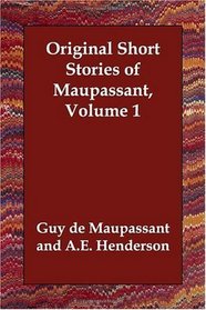 Original Short Stories of Maupassant, Volume 1