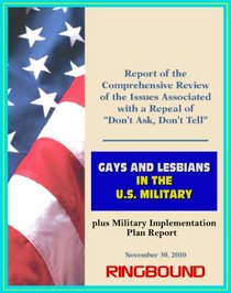 Gays and Lesbians in the U.S. Military: DoD Reports on the Comprehensive Review of the Issues Associated with a Repeal of Don't Ask, Don't Tell (DADT) and Repeal Implementation Plan