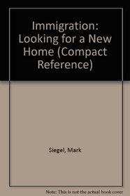 Immigration: Looking for a New Home (Compact Reference)