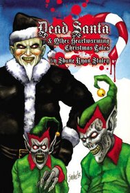 Dead Santa: And Other Heartwarming Christmas Tales