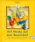 Mit Minka auf dem Bauernhof. Bauernhofgeschichten. ( Ab 2 J.).