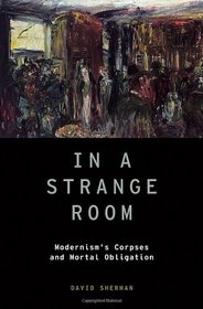 In a Strange Room: Modernism's Corpses and Mortal Obligation (Modernist Literature & Culture)