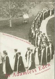 In Adamless Eden : The Community of Women Faculty at Wellesley