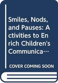 Smiles, Nods, and Pauses: Activities to Enrich Children's Communication Skills.