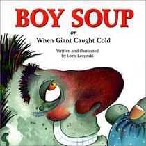 Boy Soup: Or When Giant Caught Cold