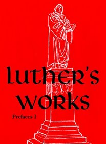 Luther's Works, Volume 59 (Prefaces I / 1522 1532) (Luther's Works (Concordia))