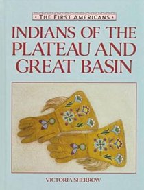 Indians of the Plateau and Great Basin (First Americans Series)