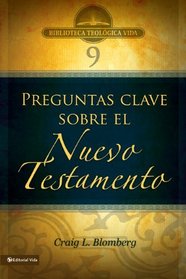 BTV # 09: Preguntas claves sobre el Nuevo Testamento (Biblioteca Teologica Vida) (Spanish Edition)