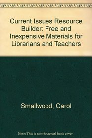 Current Issues Resource Builder: Free and Inexpensive Materials for Librarians and Teachers