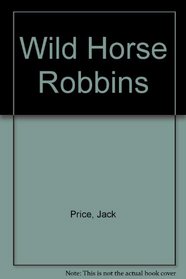 Wild Horse Robbins