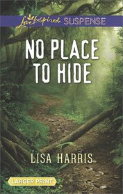 No Place to Hide (Love Inspired Suspense, No 690) (Larger Print)