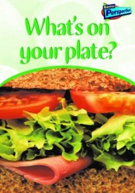 What's on Your Plate?: Compilation (Raintree Perspectives: What's on Your Plate?): Compilation (Raintree Perspectives: What's on Your Plate?)