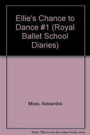 Ellie's Chance to Dance (Royal Ballet Diaries)