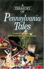 A Treasury of Pennsylvania Tales : Unusual, Interesting, and Little-Known Stories of Pennsylvania (Stately Tales)