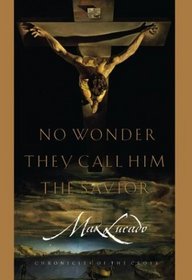 No Wonder They Call Him the Savior : Chronicles Of The Cross