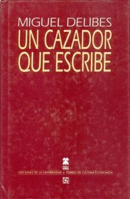 Un cazador que escribe (Biblioteca Premios Cervantes (Espaa)) (Spanish Edition)