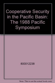 Cooperative Security in the Pacific Basin: The 1988 Pacific Symposium