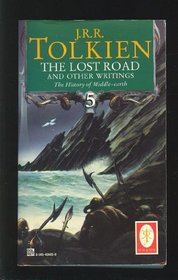 The Lost Road & Other Writings : Language & Legend Before ' The Lord of the Rings'