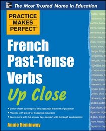 Practice Makes Perfect French Past-Tense Verbs Up Close (Practice Makes Perfect Series)