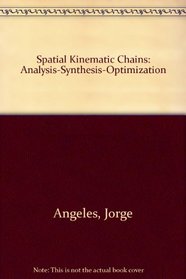 Spatial Kinematic Chains: Analysis-Synthesis-Optimization