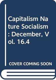 Capitalism Nature Socialism: December, Vol. 16.4