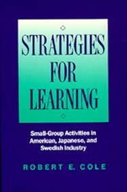 Strategies for Learning: Small-Group Activities in American, Japanese, and Swedish Industry