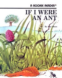If I Were an Ant (Rookie Readers: Level C (Sagebrush))