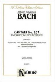Cantata No. 107 -- Was willst du dich betruben (Kalmus Edition)