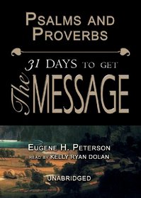 Psalms & Proverbs: 31 Days To Get The Message