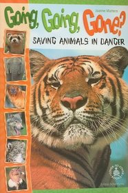 Going, Going, Gone?: Saving Animals in Danger (Cover-To-Cover Books)
