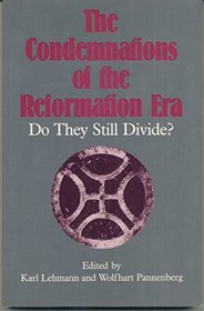 The Condemnations of the Reformation Era: Do They Still Divide?