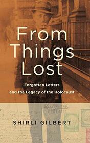 From Things Lost: Forgotten Letters and the Legacy of the Holocaust